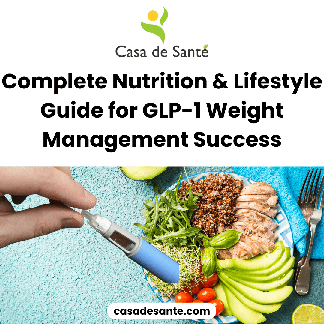 Complete Nutrition & Lifestyle Guide for GLP - 1 Medication Success - casa de sante