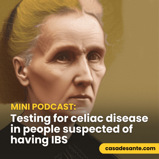 Mini Podcast: Testing for celiac disease in people suspected of having IBS by Onyx Adegbola, MD PhD - casa de sante