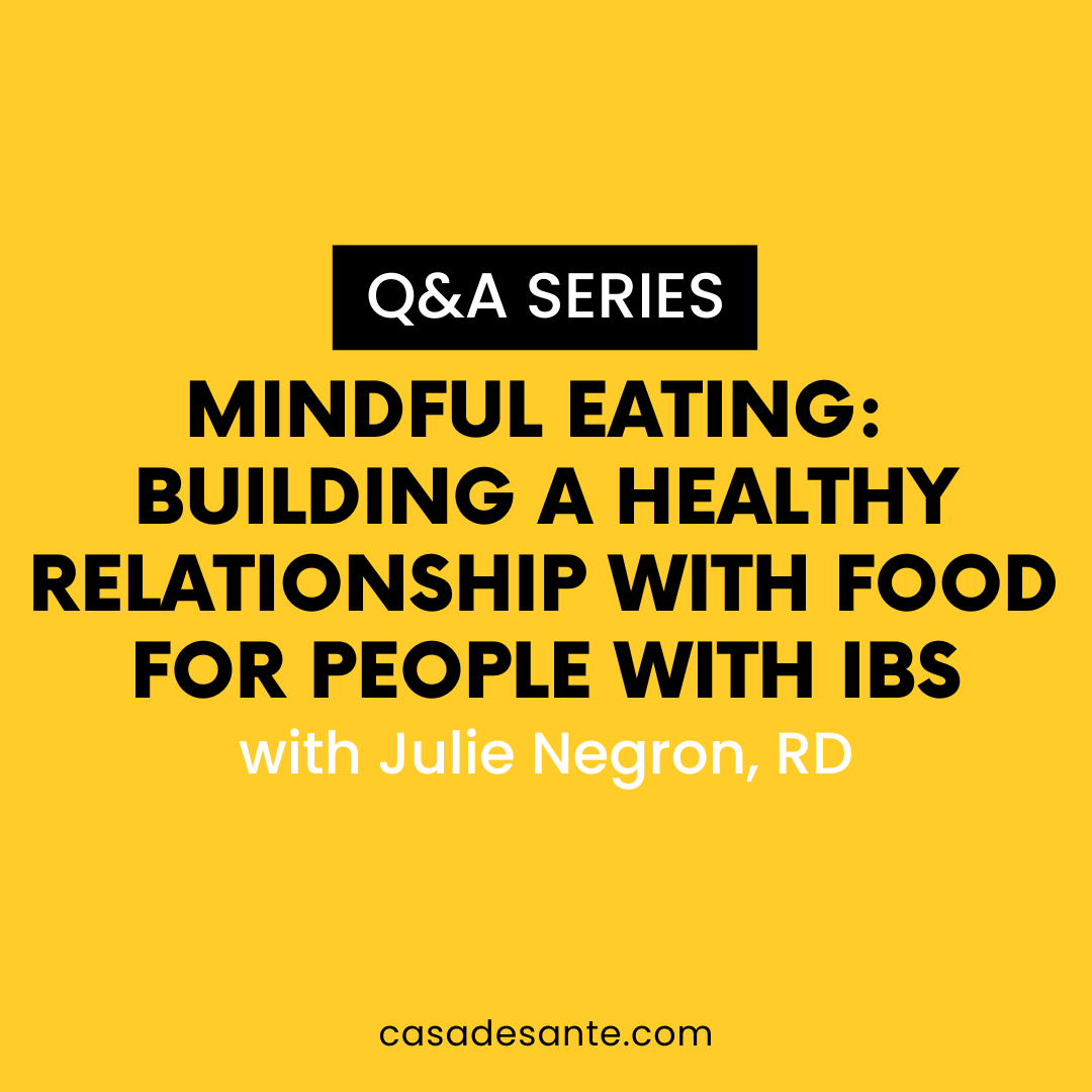 Q&A Series: Mindful Eating: Building a Healthy Relationship with Food for People with IBS - casa de sante