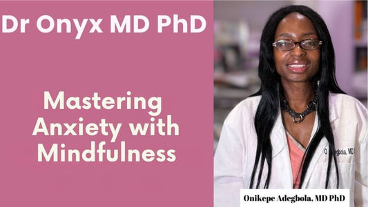 Dr Onyx MD PhD Mastering Anxiety with Mindfulness - casa de sante