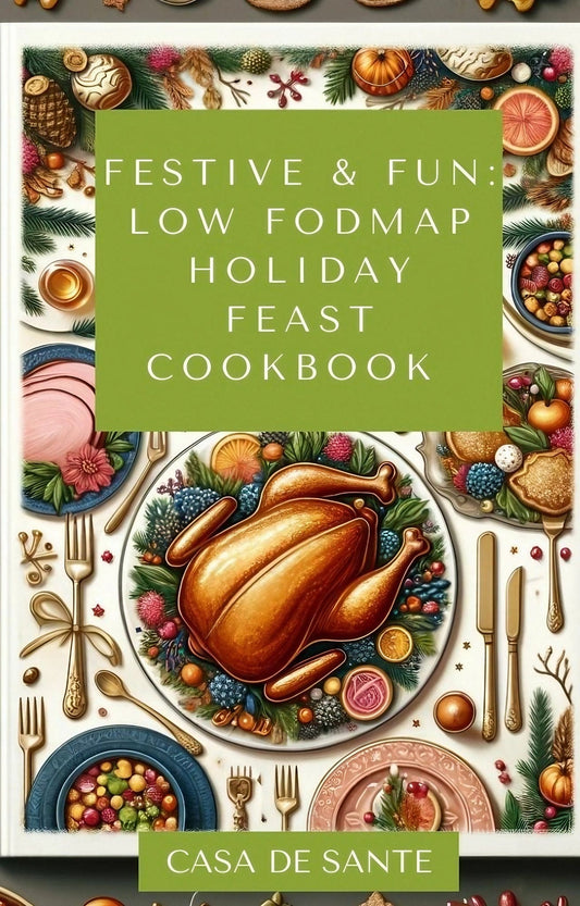 Festive & Fun: Low FODMAP Holiday Feast Cookbook (for IBS, SIBO, IBD, Crohns & More) - casa de sante