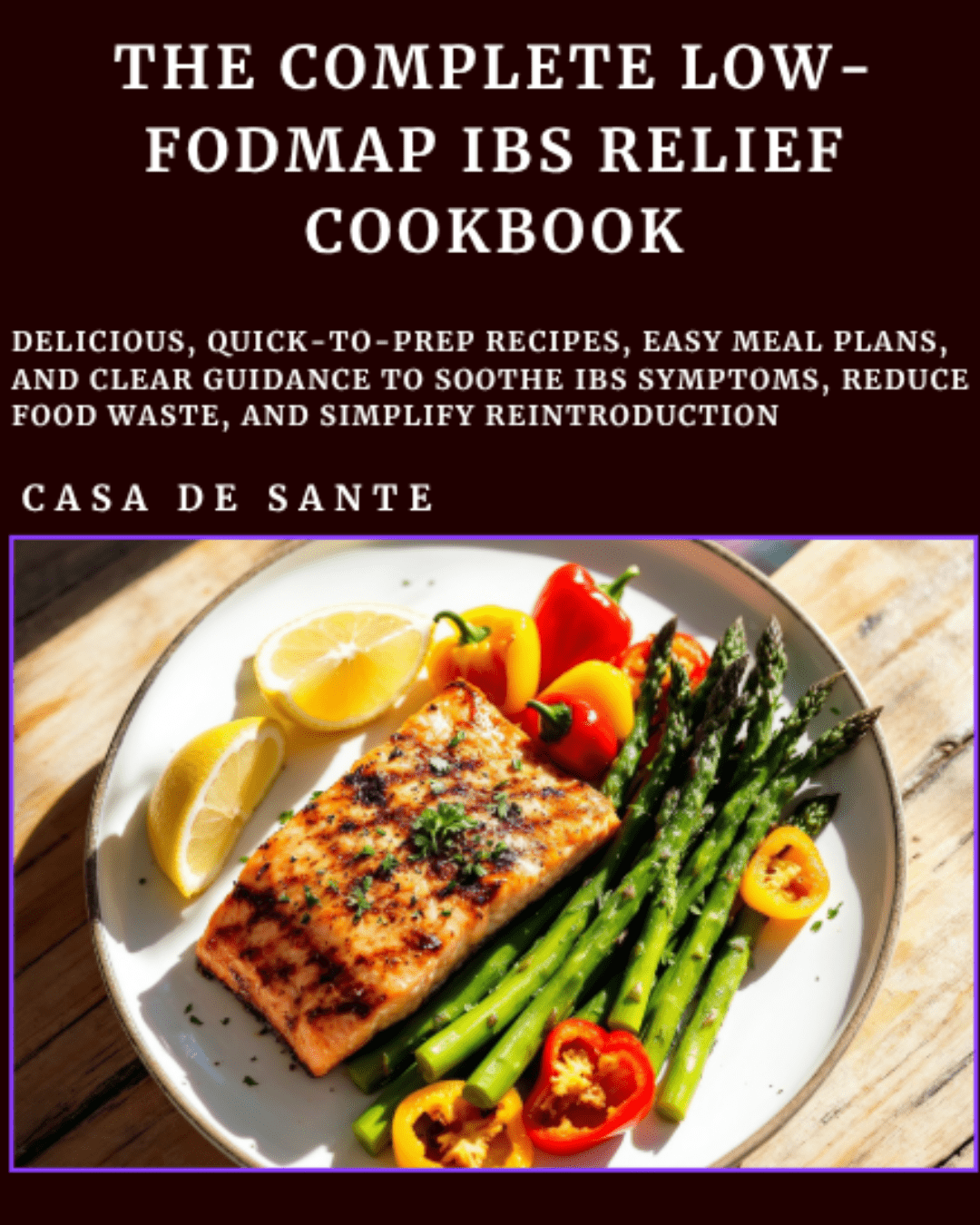 The Complete Low - Fodmap IBS Relief Cookbook - casa de sante